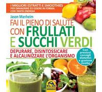 Fai il pieno di salute con frullati e succhi verdi