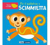 Fai il solletico a scimmietta. Tocca e scopri. Ediz. a colori