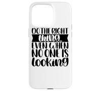 Fai la cosa giusta Citazioni motivazionali Pensatore positivo Custodia per iPhone 15 Pro Max