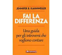 Fai la differenza. Una guida per gli introversi che vogliono contare
