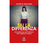 Fai la differenza. Una guida per gli introversi che vogliono contare
