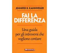 Fai la differenza. Una guida per gli introversi che vogliono contare