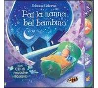 Fai la nanna bel bambino. Ediz. illustrata. Con CD Audio