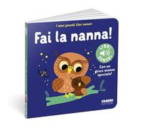 Fai la nanna! I miei piccoli libri sonori. Ediz. a colori