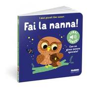 Fai la nanna! I miei piccoli libri sonori. Ediz. a colori