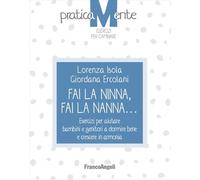 Fai la ninna, fai la nanna. Esercizi per aiutare bambini e genitori a dorm...