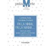 Fai la ninna, fai la nanna. Esercizi per aiutare bambini e genitori a dormire bene e crescere in armonia