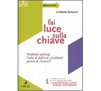 Fai luce sulla chiave. Problem setting: l'arte di definire i problemi prima di risolverli