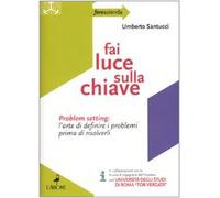 Fai luce sulla chiave. Problem setting: l'arte di definire i problemi prima di risolverli