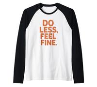 Fai Meno Sentire Bene - Anti Hustle & Umorismo Minimalista Maglia con Maniche Raglan