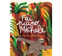 Fai piano Michele. Ediz. a colori - Levi Elena, Pastorino Giulia