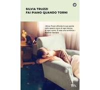 Fai piano quando torni