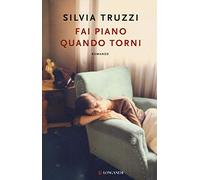 Fai piano quando torni