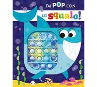 Fai pop con lo squalo! Ediz. a colori