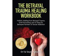 Fai Seyed Aghamiri The Betrayal Trauma Healing Workbook (Tascabile)