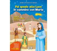Fai spazio alla luce. In cammino con Maria. Tempo di Avvento e Natale 2025-26 (Vol. 2)