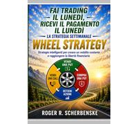 Fai Trading IL Lunedi Ricevi IL Pagamento IL Lunedi: Strategie Intelligenti per Creare Un Reddito Contante e La Liberta Finanziaria