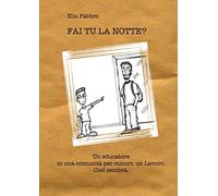 FAI TU LA NOTTE? Un educatore in una comunità per minori