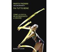 Fai tutto bene. Come la fatica mi ha insegnato a vincere