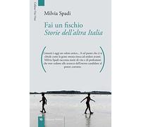 Fai un fischio. Storie dell'altra Italia