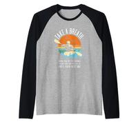 Fai Un respiro Quando Hai la possibilità di Whitewater Kayak Maglia con Maniche Raglan