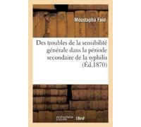 Faid-M Des Troubles de la Sensibilité Générale Dans La Période Secon (Tascabile)