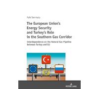 Faik Tanrıkulu The European Union’s Energy Security and Turkey’s Rol (Tascabile)