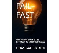 Fail Fast: Why Failing Early Is the Shortcut to Lifelong Success
