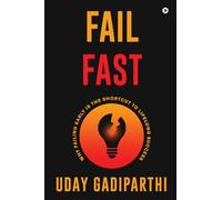 Fail Fast: Why Failing Early Is the Shortcut to Lifelong Success