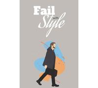Fail with Style: A Blank Journal for Documenting Your Glorious Setbacks: The Perfect Prank Book & Funny Adult Gift | Sarcastic Present for Your Boss, Coworker, or Friend | 6x9 110 Page Notebook