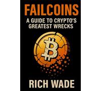 Failcoins: A Field Guide to Crypto's Greatest Wrecks