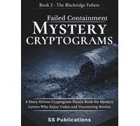 Failed Containment Mystery Cryptograms: A Story-Driven Cryptogram Puzzle Book for Mystery Lovers Who Enjoy Solving Codes and Uncovering Hidden Stories