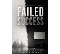 Failed Success: When a Good Career Isn’t Enough