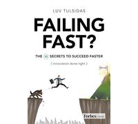 Failing Fast?: The Ten Secrets to Succeed Faster (Innovation Done Right)