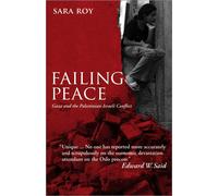 Failing Peace: Gaza and the Palestinian-Israeli Conflict - Roy Sara
