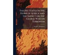 Failing States in the Horn of Africa and the Impact on the Global War on Terrorism