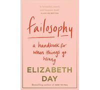 Failosophy A Handbook For When Things Go Wrong