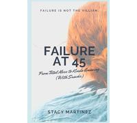 Failure at 45: From Toal Mess to Kinda Amazing (With Snacks)