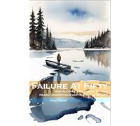 FAILURE AT FIFTY: How Alcohol And Mental Illness Nearly Destroyed Every Aspect Of My Life