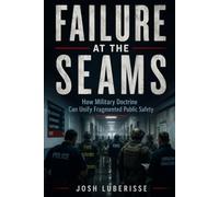 Failure at the Seams: How Military Doctrine Can Unify Fragmented Public Safety