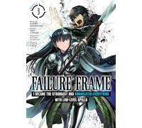 Failure Frame: I Became the Strongest and Annihilated Everything With Low-Level Spells (Manga) Vol. 3