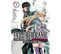Failure Frame: I Became the Strongest and Annihilated Everything With Low-Level Spells (Manga) Vol. 4