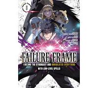 Kaoru Shinozaki Failure Frame: I Became the Strongest and Annihilate (Tascabile)