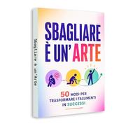 Failure Is an Art (Italian Edition) - Turn Mistakes into Growth, Confidence and Real Success