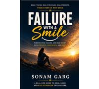 Failure With A Smile: Turning Failure, Overthinking, and Pain into Healing, Confidence, and Hope