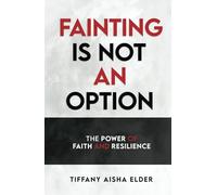 Fainting is Not an Option: The Power of Faith and Resilience