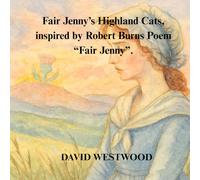 Fair Jenny’s Highland Cats, inspired by Robert Burns Poem “Fair Jenny”.