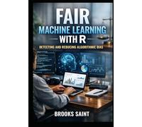 FAIR MACHINE LEARNING WITH R: DETECTING AND REDUCING ALGORITHMIC BIAS