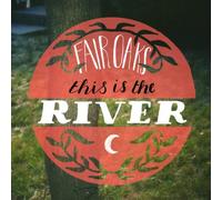Fair Oaks - This Is The River
