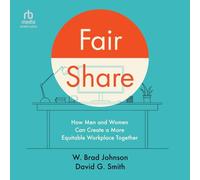 Fair Share: How Men and Women Can Create a More Equitable Workplace Together